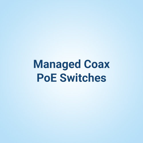 Managed Coax PoE Switches
