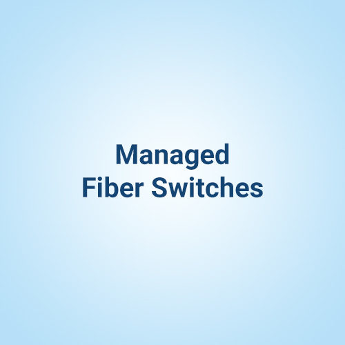 Managed Fiber Switches