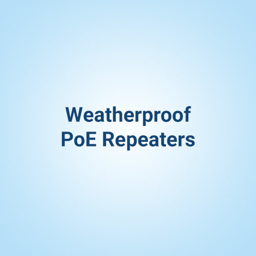 Weatherproof PoE Repeaters