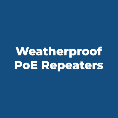 Weatherproof PoE Repeaters